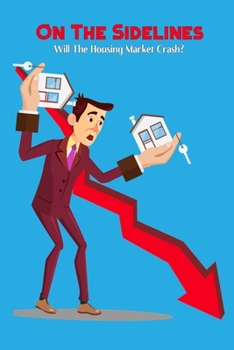 Paperback On The Sidelines: Will The Housing Market Crash? Book