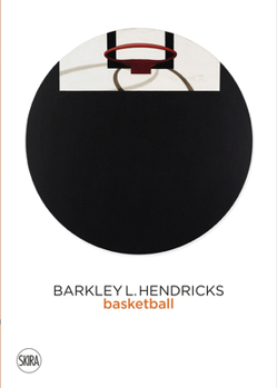 Hardcover Barkley L. Hendricks: Basketball Book