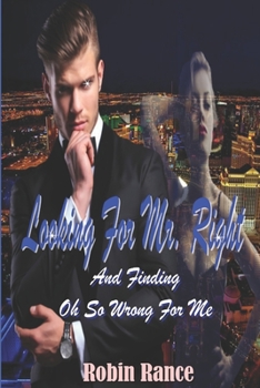 Paperback Looking For Mr. Right: And Finding Oh So Wrong For Me Book
