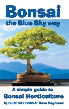Hardcover Bonsai, the Blue Sky way: A simple guide to Bonsai Horticulture Book