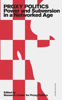 Paperback Proxy Politics: Power and Subversion in a Networked Age Book