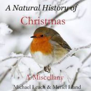 Paperback A Natural History of Christmas: A Miscellany Book