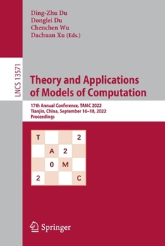 Paperback Theory and Applications of Models of Computation: 17th Annual Conference, Tamc 2022, Tianjin, China, September 16-18, 2022, Proceedings Book