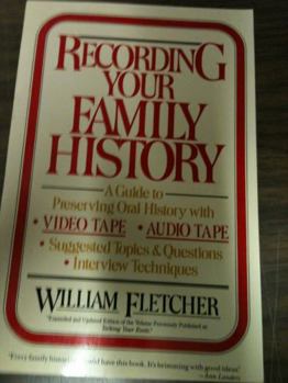 Paperback Recording Your Family History: A Guide to Preserving Oral History with Videotape, Audiotape, Suggested Topics and Questions, Interview Techniques Book