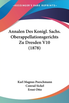 Paperback Annalen Des Konigl. Sachs. Oberappellationsgerichts Zu Dresden V10 (1878) [German] Book
