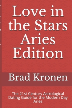 Paperback Love in the Stars Aries Edition: The 21st Century Astrological Dating Guide for the Modern Day Aries Book