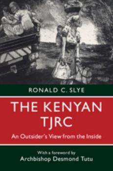 Hardcover The Kenyan Tjrc: An Outsider's View from the Inside Book