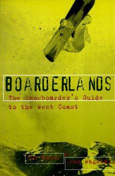 Paperback Boarderlands: The Snowboarder's Guide to the West Coast Book