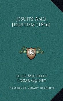 Hardcover Jesuits And Jesuitism (1846) Book