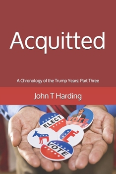 Paperback Acquitted: A Chronology of the Trump Years: Part Three Book
