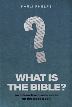Paperback What is the Bible?: an interactive crash course on the Good Book