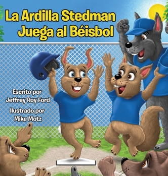 La Ardilla Stedman Juega al Béisbol (Spanish Edition)