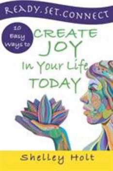 Paperback Ready.Set.Connect: 10 easy ways to create joy in your life today Book
