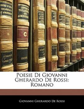 Paperback Poesie Di Giovanni Gherardo De Rossi: Romano [Italian] Book