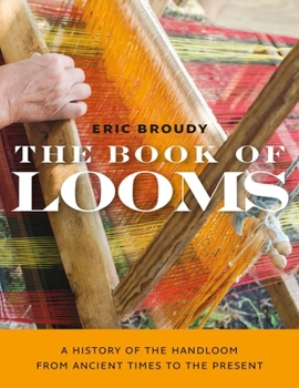 Paperback The Book of Looms: A History of the Handloom from Ancient Times to the Present Book