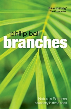 Branches: Nature's patterns: a tapestry in three parts (Natures Patterns) - Book  of the Philip Ball's Tapestry in Three Parts