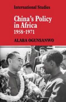 China's Policy in Africa 1958-71 (LSE Monographs in International Studies)