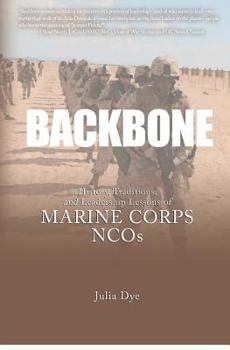 Backbone: History, Traditions, and Leadership Lessons of Marine Corps NCOs (General Military) - Book  of the General Military