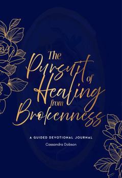 Paperback The Pursuit of Healing from Brokenness: A Guided Devotional Journal Book