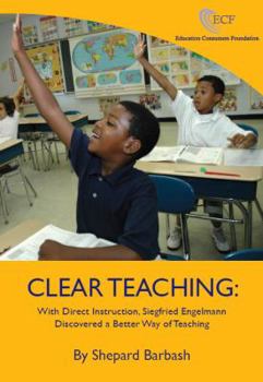 Paperback Clear Teaching: With Direct Instruction, Siegfried Engelmann Discovered a Better Way of Teaching Book