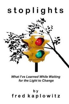 Paperback Stoplights: What I've Learned While Waiting for the Light to Change Book