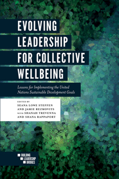 Paperback Evolving Leadership for Collective Wellbeing: Lessons for Implementing the United Nations Sustainable Development Goals Book