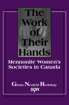 Paperback The Work of Their Hands: Mennonite Womenâ (Tm)S Societies in Canada Book