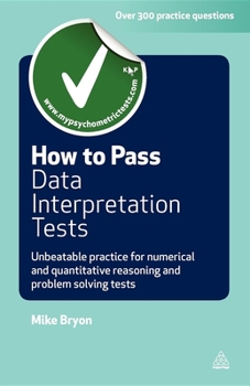 Paperback How to Pass Data Interpretation Tests: Unbeatable Practice for Numerical and Quantitative Reasoning and Problem Solving Tests Book