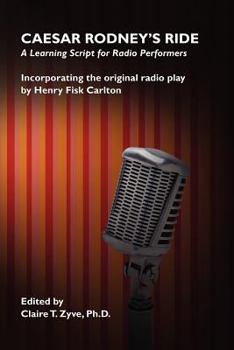 Caesar Rodney's Ride: A Learning Script For Radio Performers