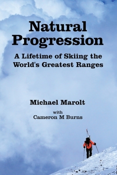 Paperback Natural Progression: A Lifetime of Skiing the World's Greatest Ranges Book