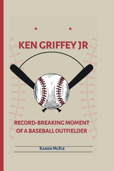 Paperback Ken Griffey Jr: Record-Breaking Moment of a Baseball Outfielder Book