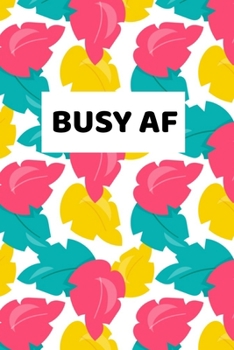 Busy AF: 2020 - 2021 Weekly Planner And Organizer, With To Do List, Makes Great Productivity Gift For Busy Professionals, And Busy Moms