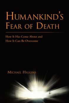 Hardcover Humankind's Fear of Death: How It Has Come about and How It Can Be Overcome Book
