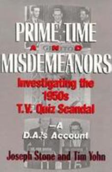 Hardcover Prime Time and Misdemeanors: Investigating the 1950s TV Quiz Scandal a D.A.'s Account Book