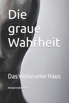 Paperback Die graue Wahrheit: Das verlassene Haus [German] Book