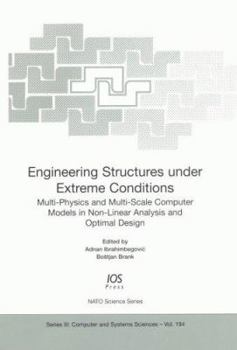 Hardcover Engineering Structures Under Extreme Conditions: Multi-Physics and Multi-Scale Computer Models in Non-Linear Analysis and Optimal Design Book