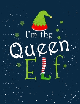 Paperback I'm The Queen ELF: A No-Stress, Ruled Journal (Christmas Journal for Teen Girls, Women and Moms, Diary for Tween Girls) [Large Print] Book