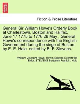 Paperback General Sir William Howe's Orderly Book at Charlestown, Boston and Halifax, June 17 1775 to 1776 26 May, General Howe's Correspondence with the Englis Book