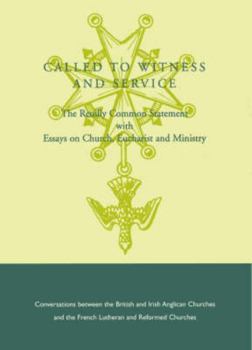 Called to Witness and Service: The Reuilly Common Statement with Essays on Christ, Eucharist and Ministry