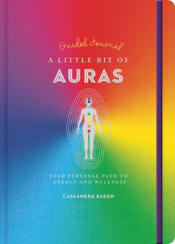 Paperback A Little Bit of Auras Guided Journal: Your Personal Path to Energy and Wellness Book