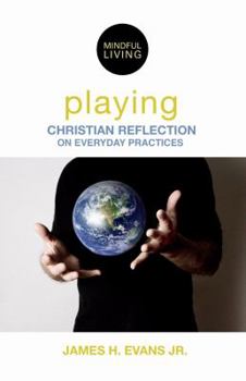 Playing: Christian Explorations Of Daily Living - Book  of the Compass: Christian Explorations of Daily Living