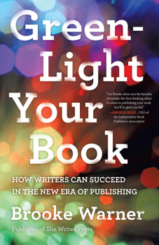 Paperback Green-Light Your Book: How Writers Can Succeed in the New Era of Publishing Book