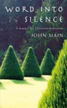 Paperback Word Into Silence: A Manual for Christian Meditation Book