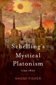 Hardcover Schelling's Mystical Platonism: 1792-1802 Book