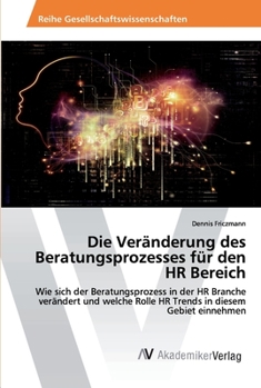 Paperback Die Veränderung des Beratungsprozesses für den HR Bereich [German] Book