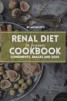 Paperback Renal Diet Cookbook for Beginners: Easy, Fast and Simple Recipes Perfect for Boosting Brain Activity with Anti-Inflammatory Properties Book