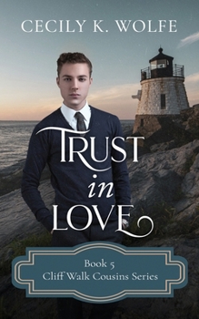 Trust in Love: Cliff Walk Cousins Book Five - Book #5 of the Cliff Walk Cousins