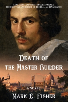 Paperback Death Of The Master Builder: Love, Envy, and the Struggle To Raise the Greatest Cathedral of the Italian Renaissance Book