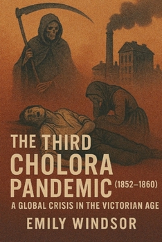Paperback The Third Cholera Pandemic (1852-1860): A Global Crisis in the Victorian Age Book
