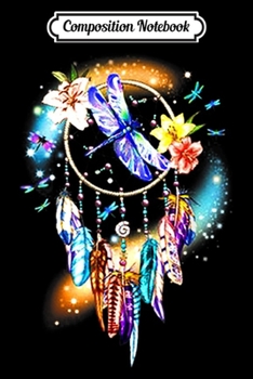 Composition Notebook: Dragonfly Flower Dreamcatcher - Dragonfly Lady  Journal/Notebook Blank Lined Ruled 6x9 100 Pages